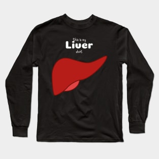 This Is My Liver Shirt - Medical Student In Medschool Funny Gift For Nurse & Doctor Medicine Long Sleeve T-Shirt